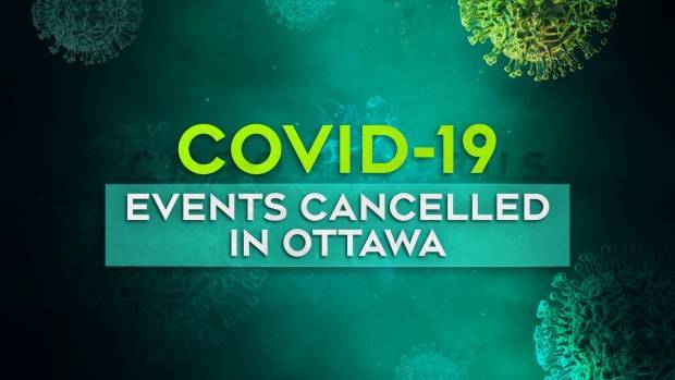 Events cancelled in Ottawa, eastern Ontario and western Quebec due to COVID-19 - ottawa.ctvnews.ca - city Ottawa - city Monday
