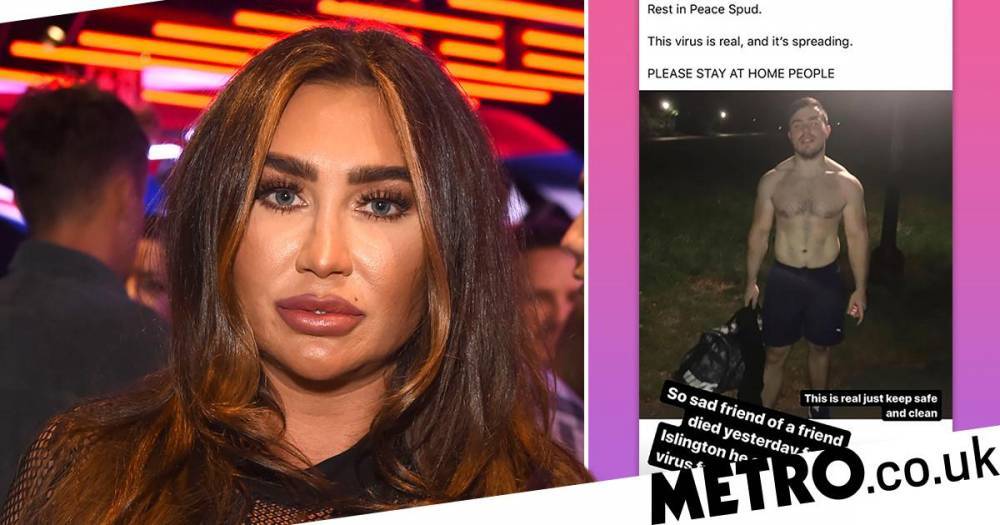 Lauren Goodger - Towie - Towie’s Lauren Goodger says friend’s died from coronavirus as she pleads with everyone to stay at home - metro.co.uk