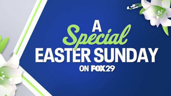 Easter Sunday - Special Easter Sunday services on FOX 29 - fox29.com