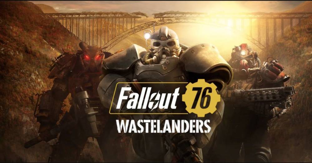 Fallout 76 Wastelanders Release Date Update: Release time, map changes and more - dailystar.co.uk