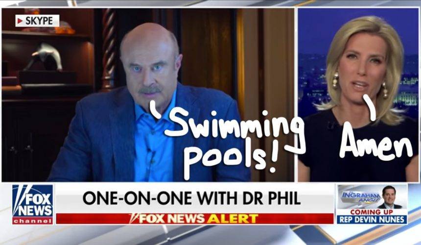 Laura Ingraham - Phil Macgraw - Dr. Phil Compared Coronavirus Deaths To Car Accidents & SWIMMING POOL Drownings?! Really, Dude?? - perezhilton.com - Usa