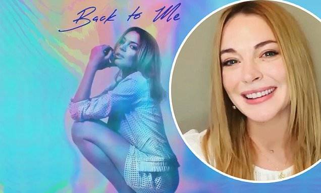Lindsay Lohan - Lindsay Lohan drops her new single Back To Me after 15 years away from music - dailymail.co.uk