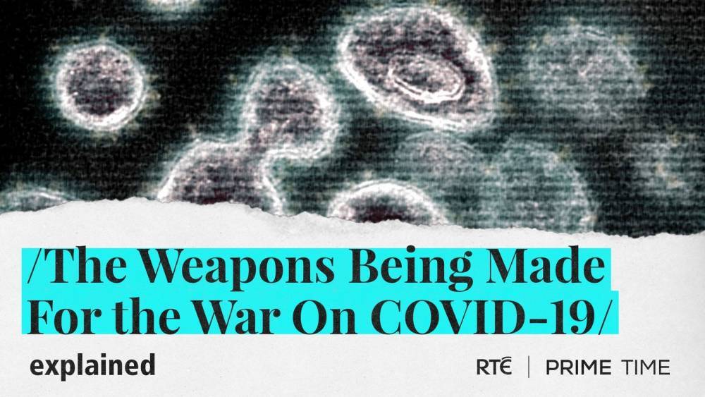 Explained: How drugs and vaccines are being designed to fight Covid-19 - rte.ie