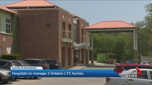 Coronavirus: Hospitals to manage 2 Ontario long-term care homes - globalnews.ca