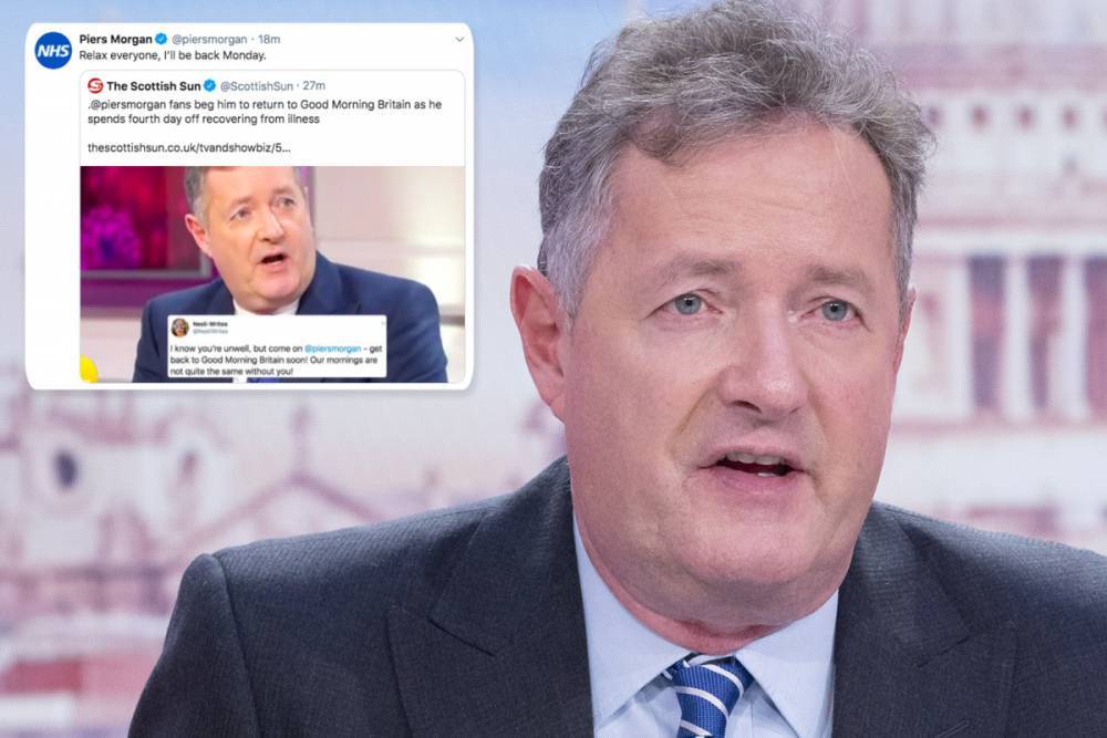 Piers Morgan - Piers Morgan reveals he’s going back to work at Good Morning Britain on Monday after fans begged for his return - thesun.co.uk - Britain