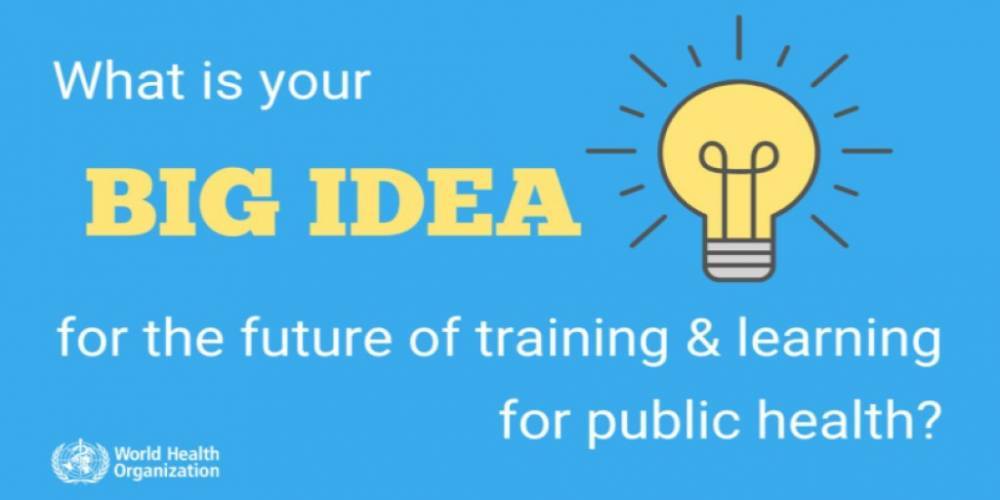 The World Health Organization invites you to contribute your Big Idea to shape the future of training and learning in achieving better health for all - who.int