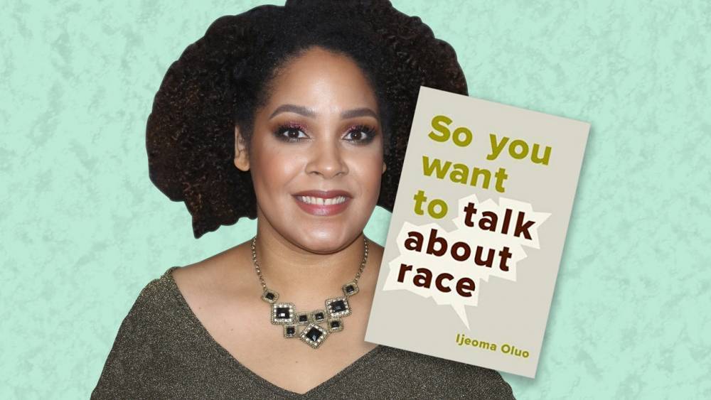 'So You Want to Talk About Race' Is Back on the Bestseller List. Ijeoma Oluo Wants to Live in a World That Doesn’t Need Her Book - glamour.com - New York