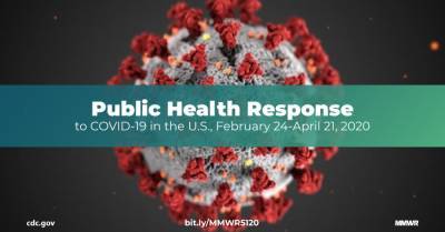 Public Health Response to the Initiation and Spread of Pandemic COVID-19 in the United States, February 24–April 21, 2020 - cdc.gov - Usa