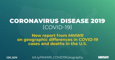Geographic Differences in COVID-19 Cases, Deaths, and Incidence — United States, February 12–April 7, 2020 - cdc.gov - Usa - state New York - area District Of Columbia