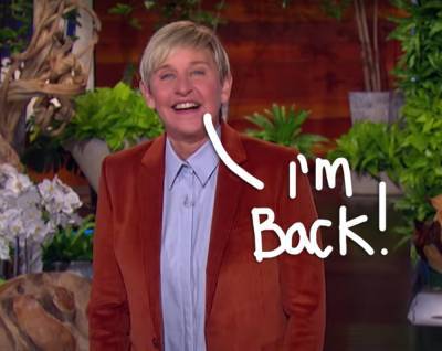 Ellen Returns To TV -- And Describes HORRIBLE Covid Battle! - perezhilton.com