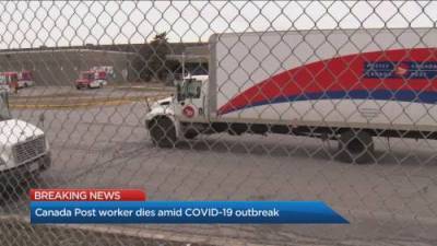 Canada Post employee dies amid COVID-19 outbreak at Mississauga facility - globalnews.ca - Canada