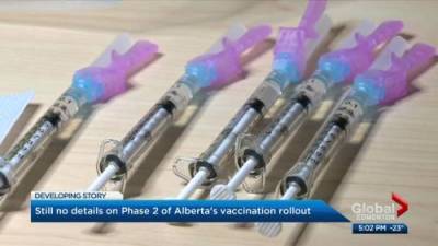 Criticism over lack of plan for Phase 2 of Alberta’s COVID-19 vaccine rollout - globalnews.ca