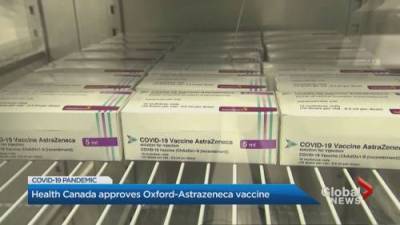 Canada approves Oxford-AstraZeneca’s COVID-19 vaccine - globalnews.ca - Canada - county Oxford
