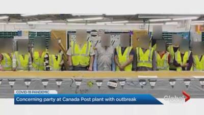 Concerning party at Mississauga Canada Post plant with COVID-19 outbreak - globalnews.ca - Canada