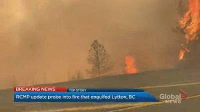 RCMP update probe into fire that engulfed Lytton, B.C. - globalnews.ca - Britain - city Columbia, Britain