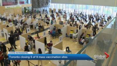 COVID-19: Toronto closing 5 of 9 mass vaccination sites - globalnews.ca