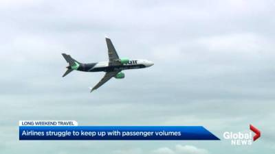 Airlines struggle to keep up with passenger volumes - globalnews.ca