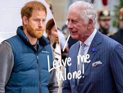 Charles - King Charles ‘Doesn’t Want To Be Bothered’ By Prince Harry During 'Harrowing' Cancer Battle! - perezhilton.com - city London
