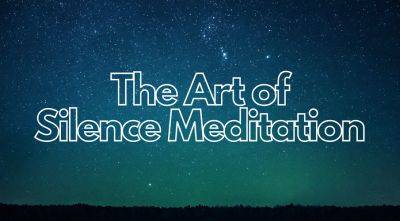 How to Cultivate Inner Peace? The Art of Silence Meditation - lifecoachcode.com