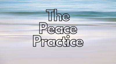 Introducing the Peace Practice: Offerings to Help You Cultivate Inner Peace - lifecoachcode.com