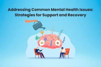 Addressing Common Mental Health Issues: Strategies for Support and Recovery - curiousmindmagazine.com