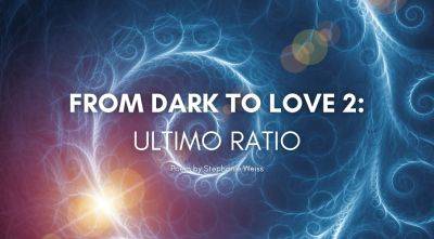 From Dark to Love 2: Ultimo Ratio - lifecoachcode.com